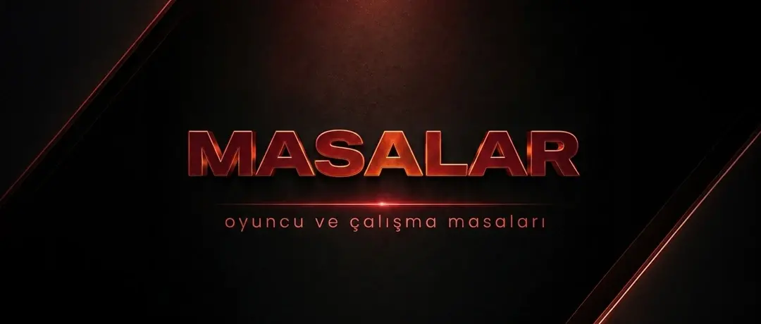 Çalışma Masaları | Oyuncu Masaları | Masalar