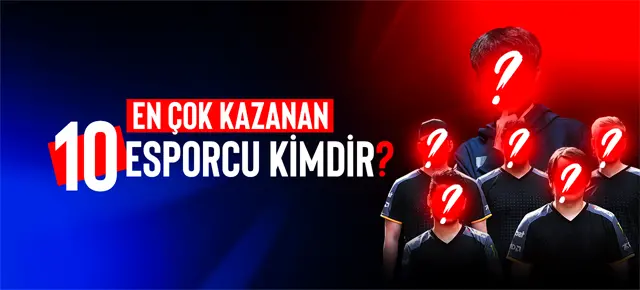 EN ÇOK KAZANAN 10 E-SPORCU KİMDİR?