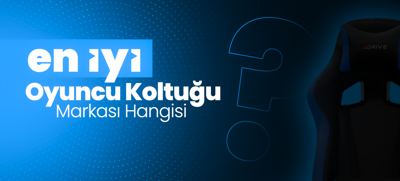 En İyi Oyuncu Koltuğu Markası Hangisi?