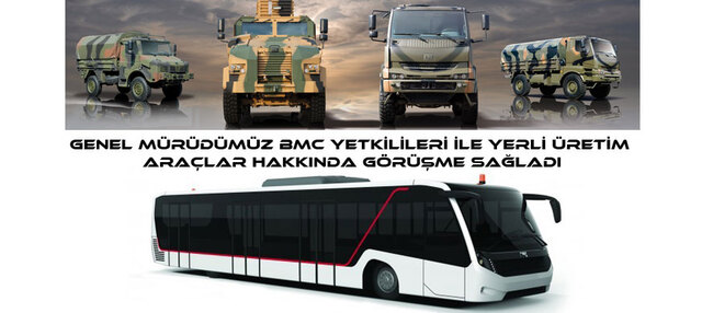 GENEL MÜDÜRÜMÜZ BMC 'Yİ ZİYARET EDEREK YERLİ ÜRETİM ULAŞIM ARAÇLARINI İNCELEDİ